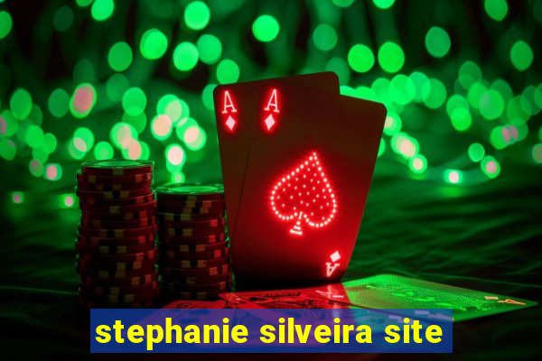 stephanie silveira site